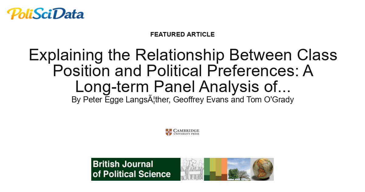 Article card for article: Explaining the Relationship Between Class Position and Political Preferences: A Long-term Panel Analysis of Intra-generational Class Mobility