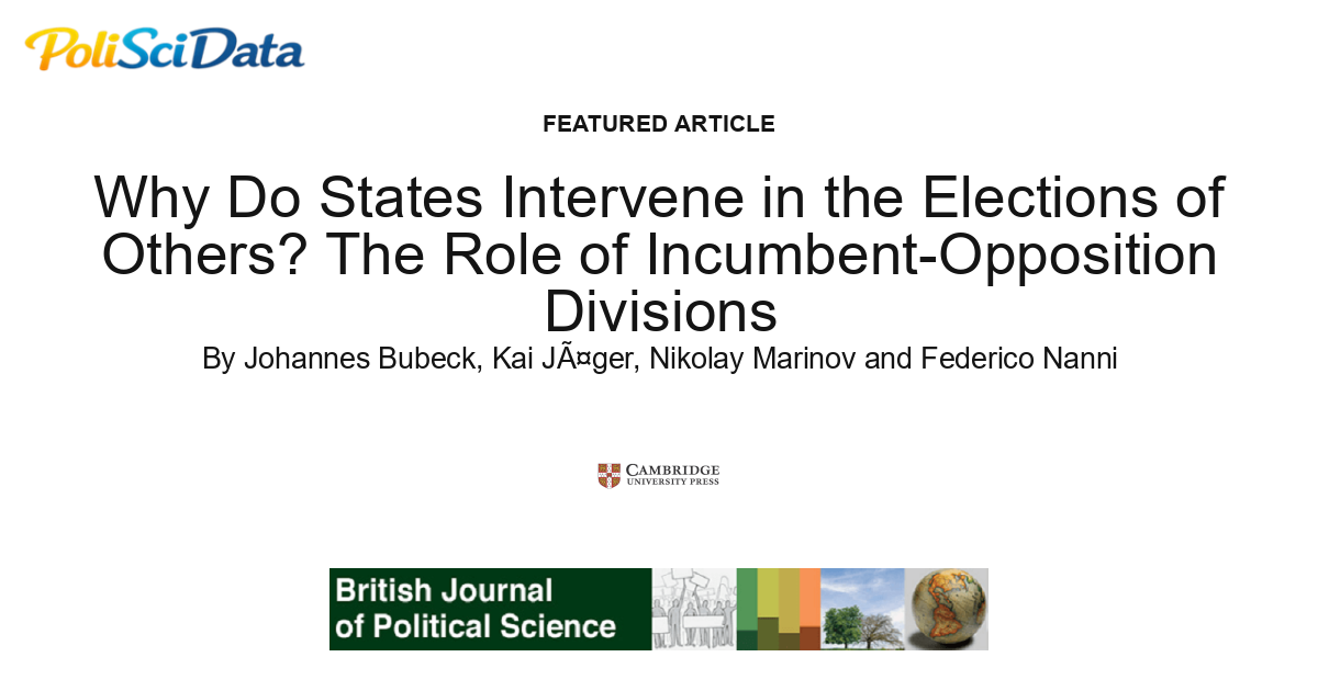 Article card for article: Why Do States Intervene in the Elections of Others? The Role of Incumbent-opposition Divisions