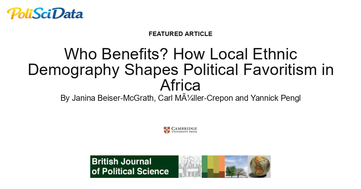 Article card for article: Who Benefits? How Local Ethnic Demography Shapes Political Favoritism in Africa