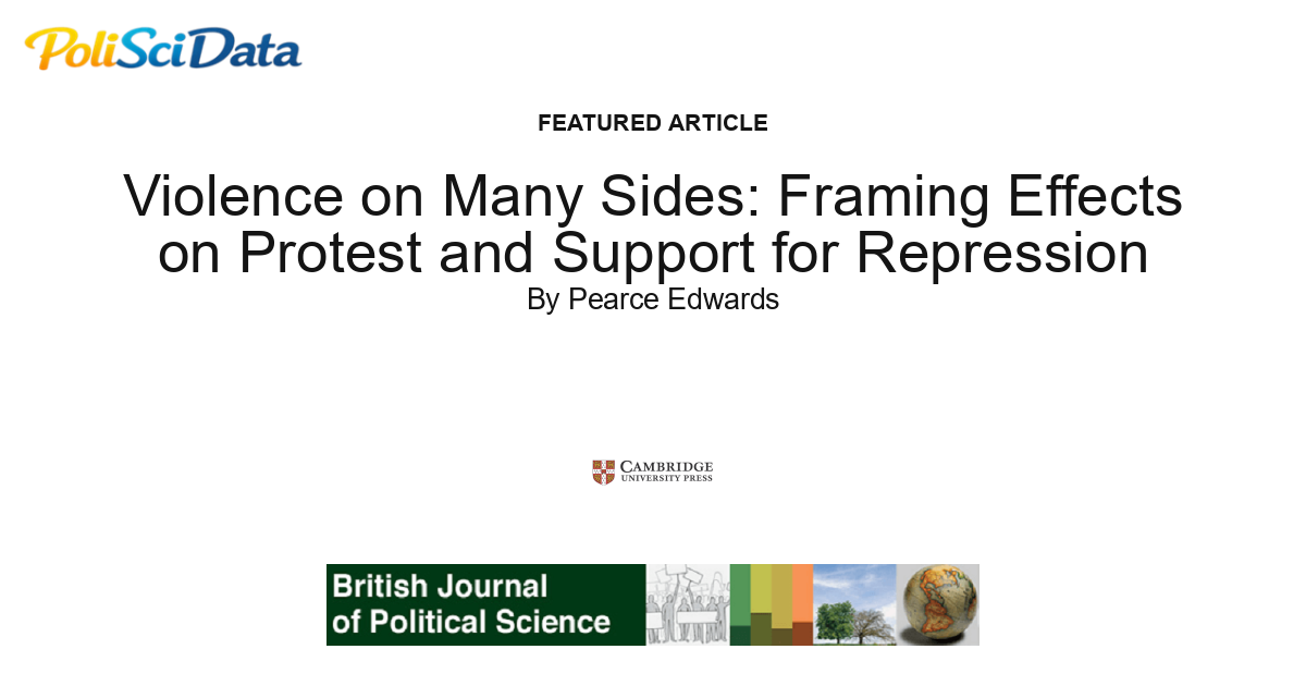 Article card for article: Violence on Many Sides: Framing Effects on Protest and Support for Repression