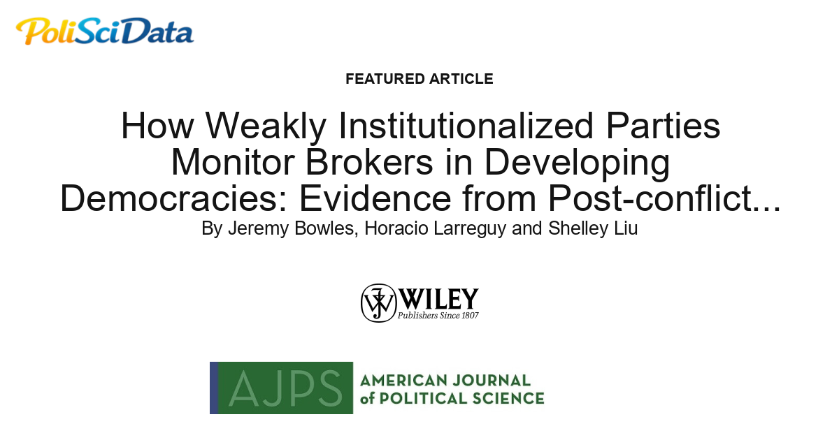 Article card for article: How Weakly Institutionalized Parties Monitor Brokers in Developing Democracies: Evidence from Post-conflict Liberia