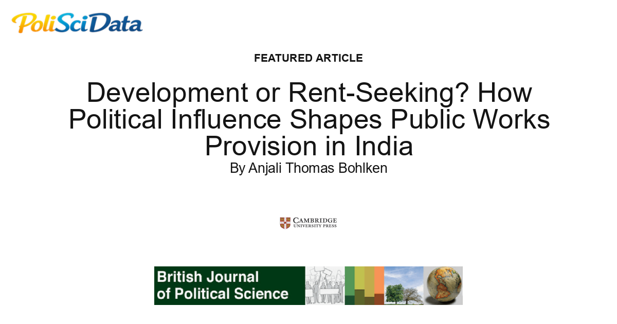 Article card for article: Development or Rent-Seeking? How Political Influence Shapes Public Works Provision in India