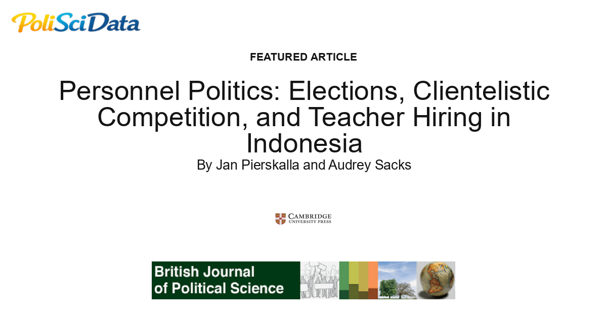 Article card for article: Personnel Politics: Elections, Clientelistic Competition, and Teacher Hiring in Indonesia